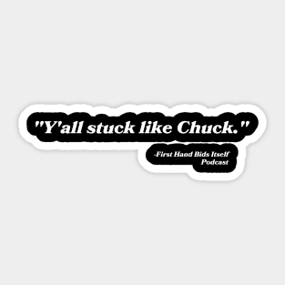 “Y’all stuck like Chuck.” Sticker